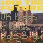 Join The Future: UK Bleep & Bass 1988-91