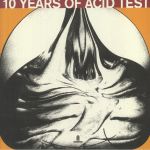 10 Years Of Acid Test