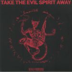 Take The Evil Spirit Away