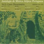 Antologia De Musica Atipica Portuguesa Vol 3: Cantos Devocionarios