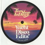 Too Slow To Disco Edits 07: Yacht Disco