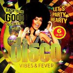 Disco Vibes & Fever: Back To The Good 70s 80s & 90s