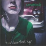 It's A Shame About Ray (30th Anniversary Deluxe Edition)