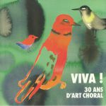 Viva! 30 Ans D'art Choral