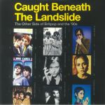 Caught Beneath The Landslide: The Other Side Of Britpop & The '90s