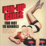 Pin Up Girls: Too Hot To Handle