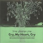 Cry My Heart Cry: Songs From Testimonies In The Fortunoff Video Archive: Volume II