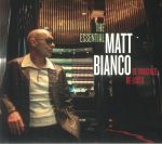 The Essential Matt Bianco: Re Imagined Re Loved