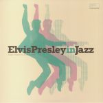Elvis Presley In Jazz: A Jazz Tribute To Elvis Presley