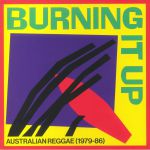 Burning It Up: Australian Reggae 1979-86