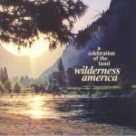 Wilderness America: A Celebration Of The Land (47th Anniversary  Edition)
