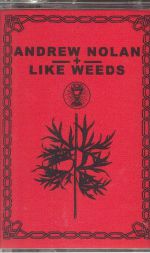 Andrew Nolan & Like Weeds