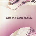 We Are Not Alone Part 4