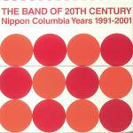 The Band Of 20th Century: Nippon Columbia Years 1991-2001