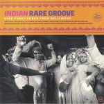 Indian Rare Groove: Rare Funky Songs From Bollywood