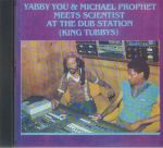 Yabby You & Michael Prophet Meets Scientist At The Dub Station (King Tubbys)