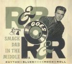 Rhythm & Blues Goes Rock & Roll 4: Smack Dab In The Middle