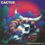 The Birth Of Cactus: 1970