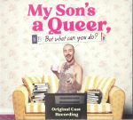 My Son's A Queer: But What Can You Do?