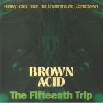 Brown Acid: The Fifteenth Trip