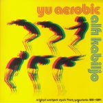 Yu Aerobic: Original Workout Music From Yugoslavia 1981-1984