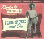 Rhythm & Western Vol 4: I Hang My Head & Cry