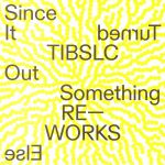 Since It Turned Out Something Else: TIBLSC Reworks