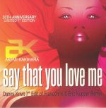 Say That You Love Me (20th Anniversary Edition) (Danny Krivit edits of Francois K/Eric Kupper/AK)