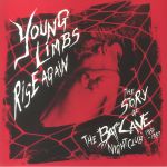 Young Limbs Rise Again: The Story Of The Batcave Nightclub 1982-1985