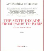 The Sixth Decade: From Paris To Paris
