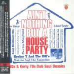 Ain't Nothing But A House Party: 60s & Early 70s Club Soul Classics (Japanese Edition)