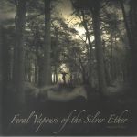 Feral Vapours Of The Silver Ether (remastered)