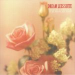 Dream Less Suite