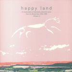 Happy Land: A Compendium Of Electronic Music From The British Isles 1992-1996 Volume 1