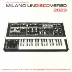 Fred Ventura Presents Milano Undiscovered 2023: Modern Italo Disco, Synth Pop & House Experiments From Milan's Underground