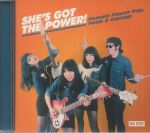 She's Got The Power!: Female Power Pop Punk & Garage