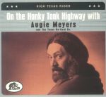 On The Honky Tonk Highway With Augie Meyers & The Texas Re Cord Co