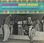 Caribbean Rare Groove: Rare Funky Songs From The Caribbean Sea