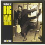 Best Of Big Mama Thornton 1951-1958
