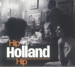 Hip Holland: Hip Modern Jazz In The Netherlands 1950-1970