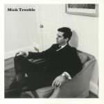It's Mick Troubles Second LP