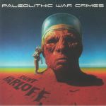 Paleolithic War Crimes (Psychedleic Edition)