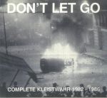 Don't Let Go: Complete Kleistwahr 1982-1986