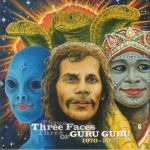 Three Faces Of Guru Guru 1970-2021 (remastered)