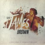 The Many Faces Of James Brown: A Journey Through The Inner World Of James Brown
