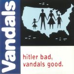 Hitler Bad Vandals Good (25th Anniversary Edition)