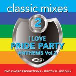 Classic Mixes: I Love Pride Party Anthems Vol 2