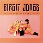 Birgit Jones & The Desperate Cry For Fame