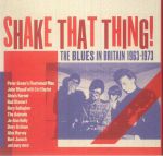 Shake That Thing: The Blues In Britain 1963-1973