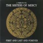 The Sisters Of Mercy Tribute: First & Last & Forever (reissue)